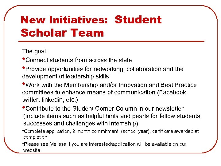 New Initiatives: Student Scholar Team The goal: • Connect students from across the state