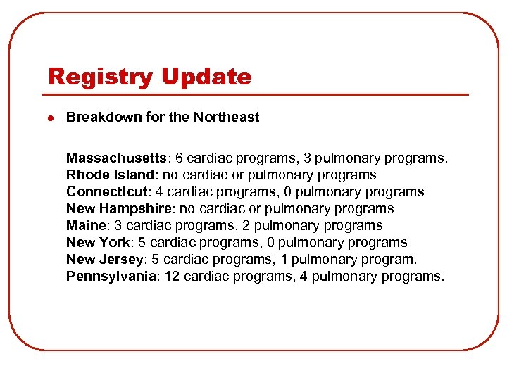 Registry Update l Breakdown for the Northeast Massachusetts: 6 cardiac programs, 3 pulmonary programs.