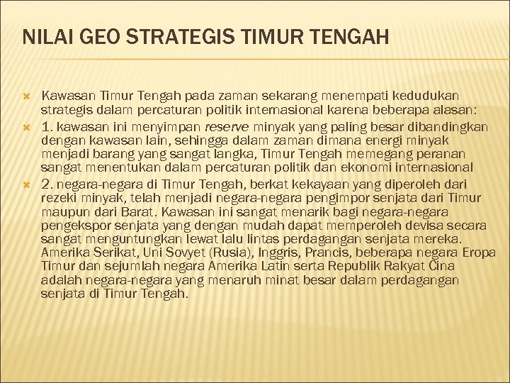 NILAI GEO STRATEGIS TIMUR TENGAH Kawasan Timur Tengah pada zaman sekarang menempati kedudukan strategis