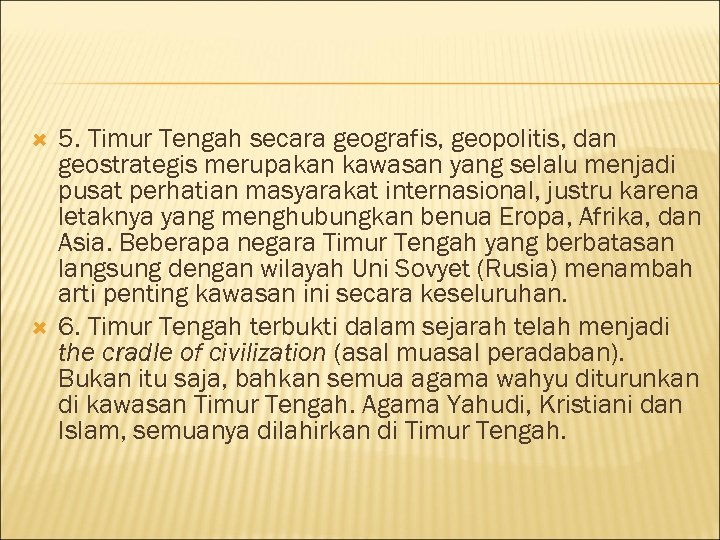  5. Timur Tengah secara geografis, geopolitis, dan geostrategis merupakan kawasan yang selalu menjadi
