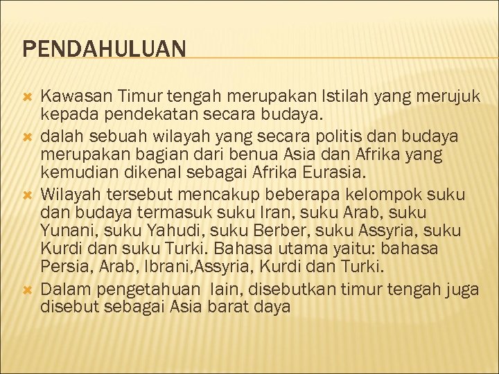PENDAHULUAN Kawasan Timur tengah merupakan Istilah yang merujuk kepada pendekatan secara budaya. dalah sebuah