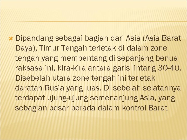  Dipandang sebagai bagian dari Asia (Asia Barat Daya), Timur Tengah terletak di dalam