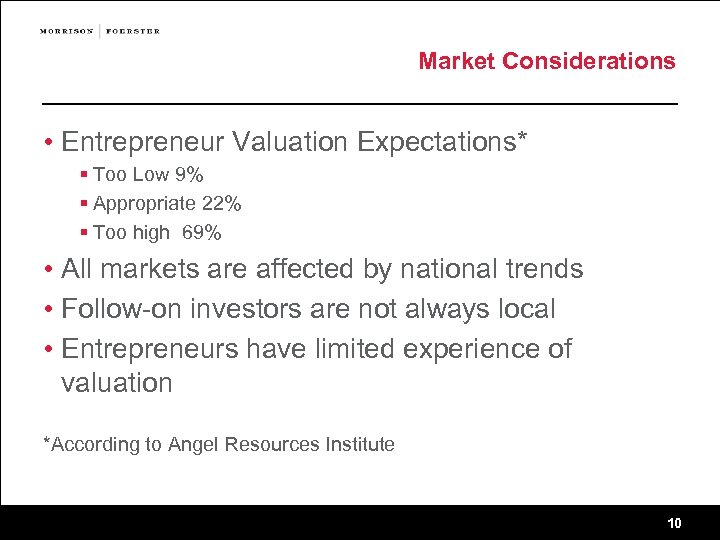 Market Considerations • Entrepreneur Valuation Expectations* § Too Low 9% § Appropriate 22% §