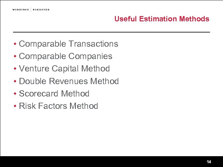 Useful Estimation Methods • Comparable Transactions • Comparable Companies • Venture Capital Method •