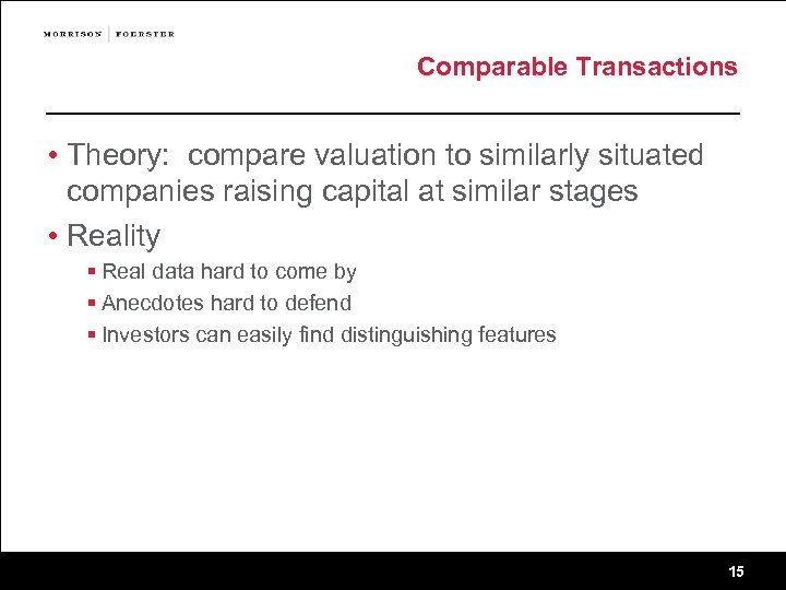 Comparable Transactions • Theory: compare valuation to similarly situated companies raising capital at similar