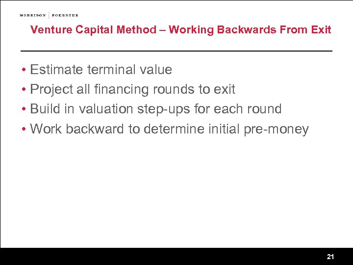 Venture Capital Method – Working Backwards From Exit • Estimate terminal value • Project