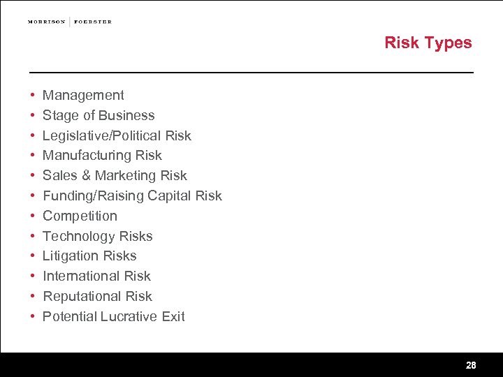 Risk Types • • • Management Stage of Business Legislative/Political Risk Manufacturing Risk Sales