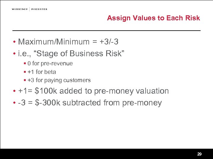 Assign Values to Each Risk • Maximum/Minimum = +3/-3 • i. e. , “Stage