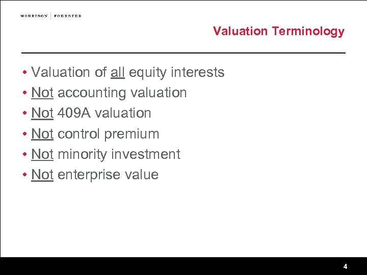 Valuation Terminology • Valuation of all equity interests • Not accounting valuation • Not