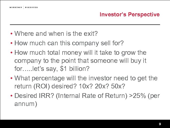 Investor’s Perspective • Where and when is the exit? • How much can this