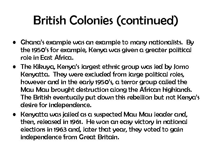 British Colonies (continued) • Ghana’s example was an example to many nationalists. By the