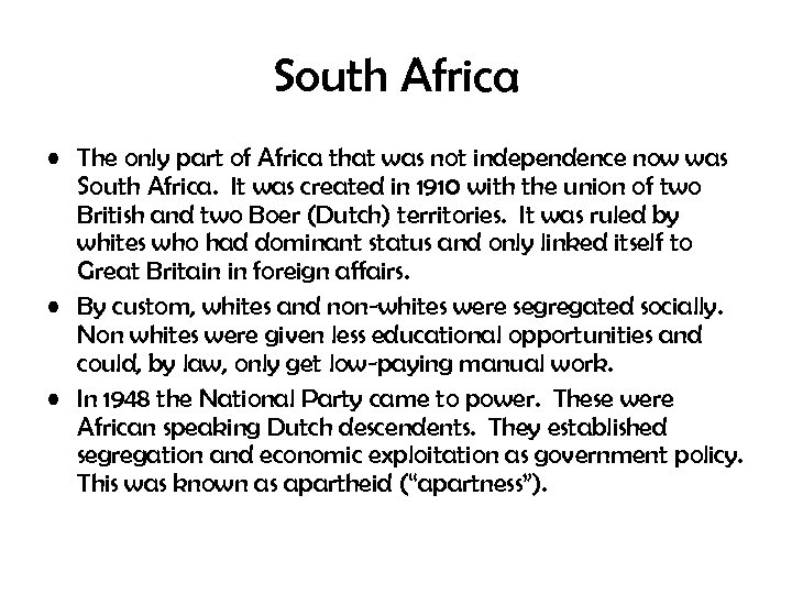 South Africa • The only part of Africa that was not independence now was