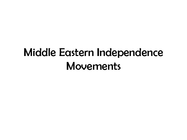 Middle Eastern Independence Movements 