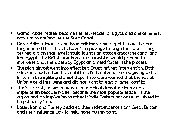  • Gamal Abdel Nasser became the new leader of Egypt and one of