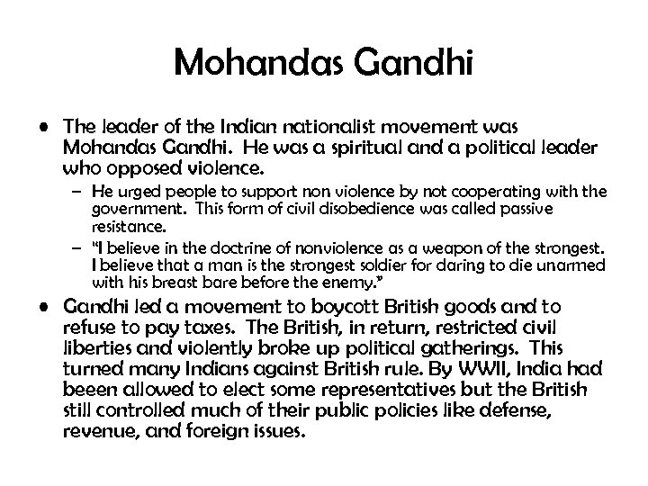 Mohandas Gandhi • The leader of the Indian nationalist movement was Mohandas Gandhi. He
