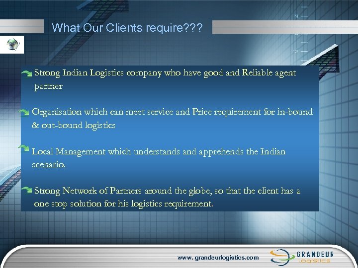 What Our Clients require? ? ? Strong Indian Logistics company who have good and