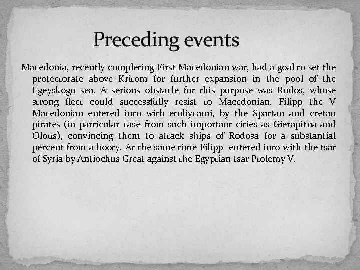 Preceding events Macedonia, recently completing First Macedonian war, had a goal to set the