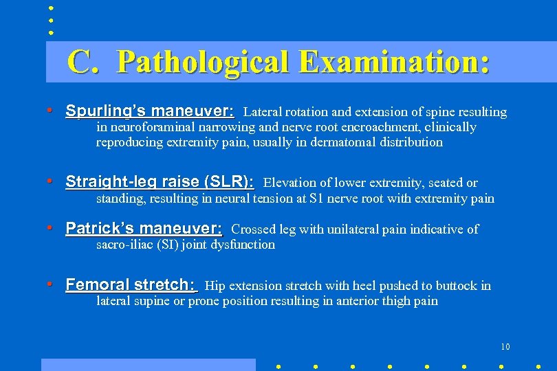 C. Pathological Examination: • Spurling’s maneuver: Lateral rotation and extension of spine resulting in