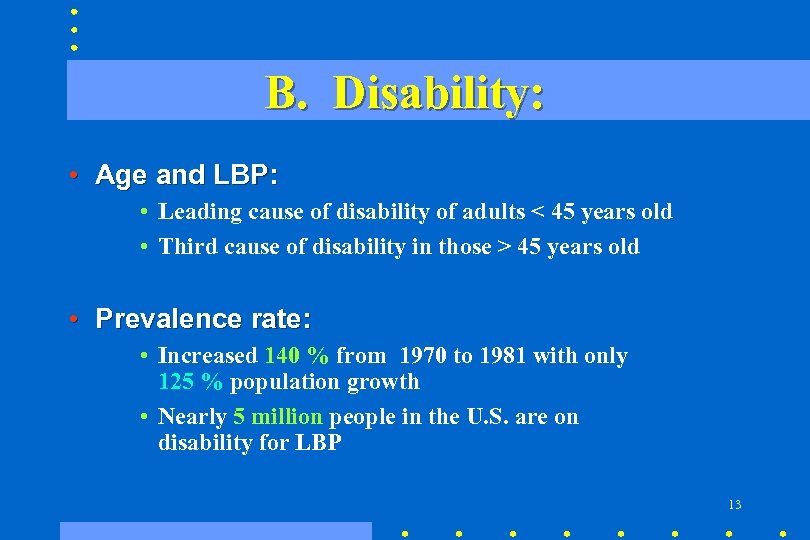 B. Disability: • Age and LBP: • Leading cause of disability of adults <