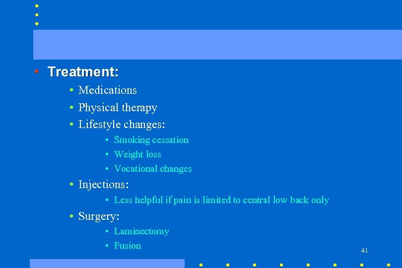  • Treatment: • Medications • Physical therapy • Lifestyle changes: • Smoking cessation
