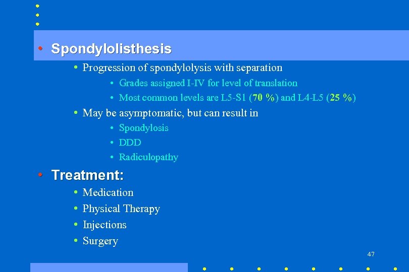  • Spondylolisthesis • Progression of spondylolysis with separation • Grades assigned I-IV for