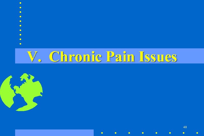 V. Chronic Pain Issues 48 