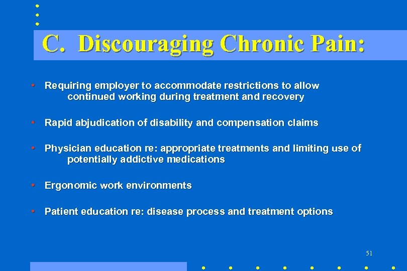 C. Discouraging Chronic Pain: • Requiring employer to accommodate restrictions to allow continued working