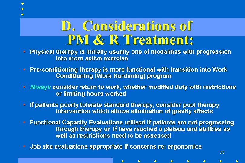 D. Considerations of PM & R Treatment: • Physical therapy is initially usually one