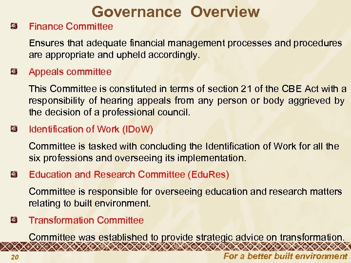 Governance Overview Finance Committee Ensures that adequate financial management processes and procedures are appropriate