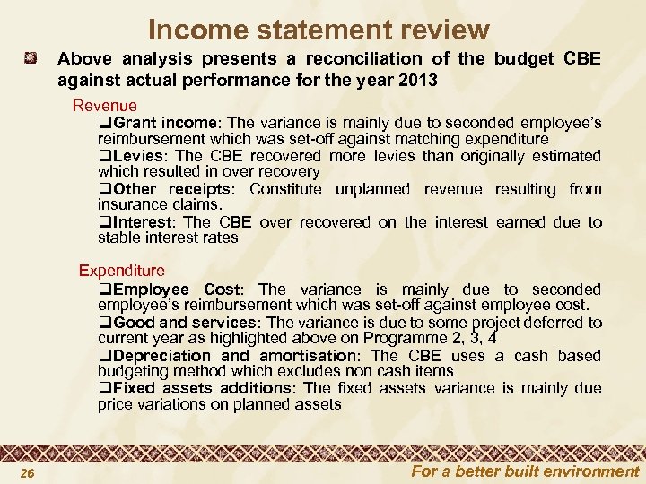 Income statement review Above analysis presents a reconciliation of the budget CBE against actual