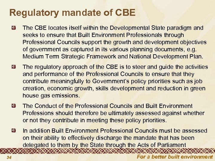 Regulatory mandate of CBE The CBE locates itself within the Developmental State paradigm and