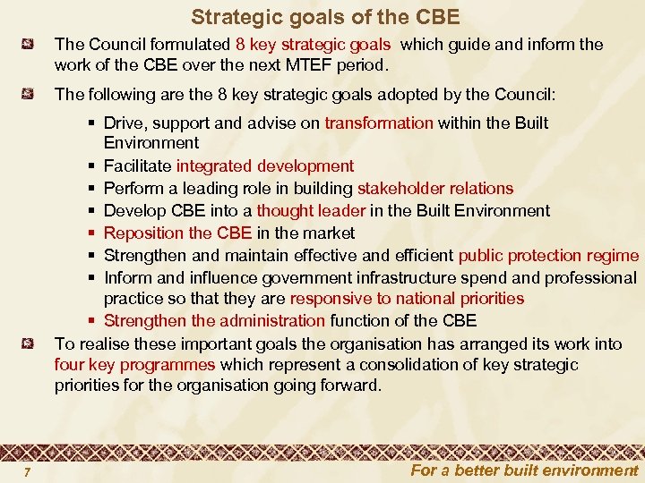 Strategic goals of the CBE The Council formulated 8 key strategic goals which guide