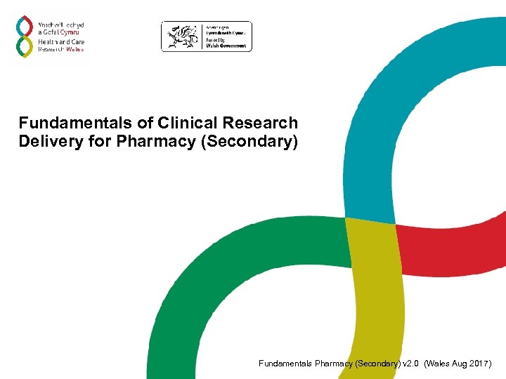 Fundamentals of Clinical Research Delivery for Pharmacy (Secondary) Fundamentals Pharmacy (Secondary) v 2. 0