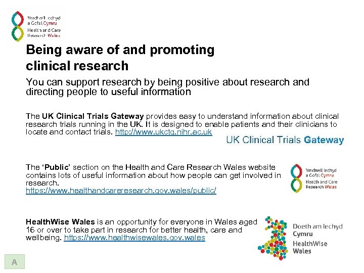 Being aware of and promoting clinical research You can support research by being positive