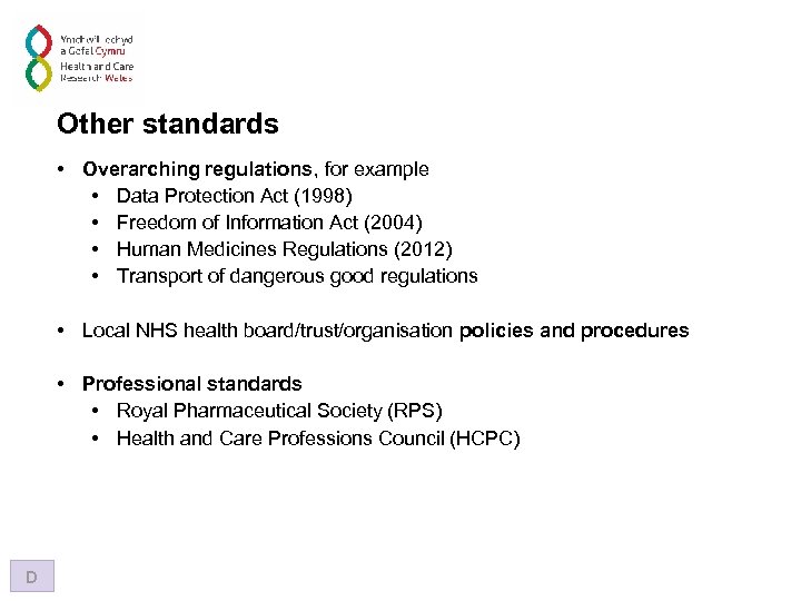 Other standards • Overarching regulations, for example • Data Protection Act (1998) • Freedom