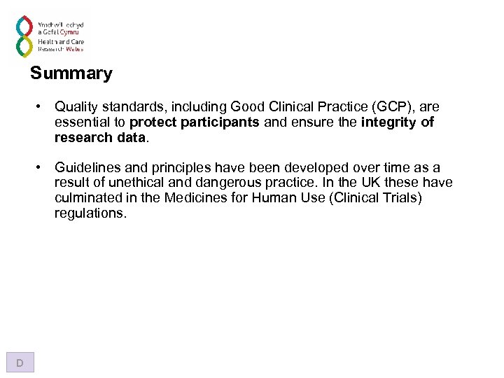 Summary • Quality standards, including Good Clinical Practice (GCP), are essential to protect participants