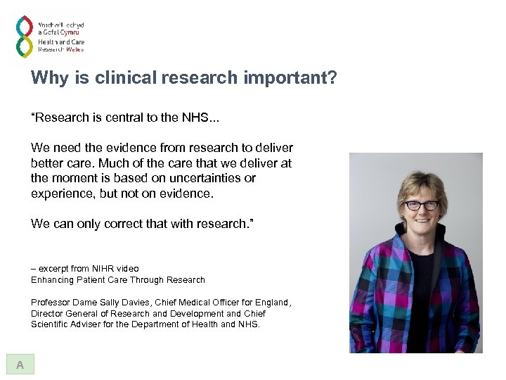 Why is clinical research important? “Research is central to the NHS. . . We