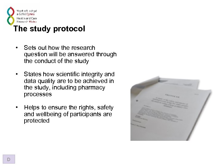 The study protocol • Sets out how the research question will be answered through