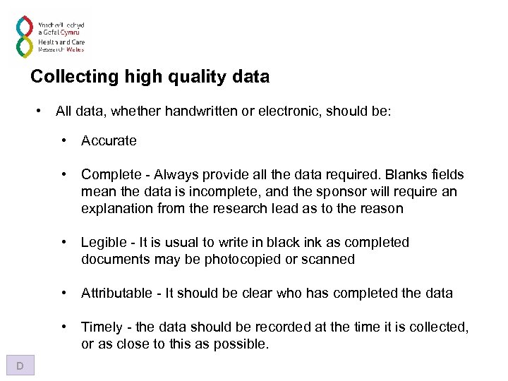 Collecting high quality data • All data, whether handwritten or electronic, should be: •