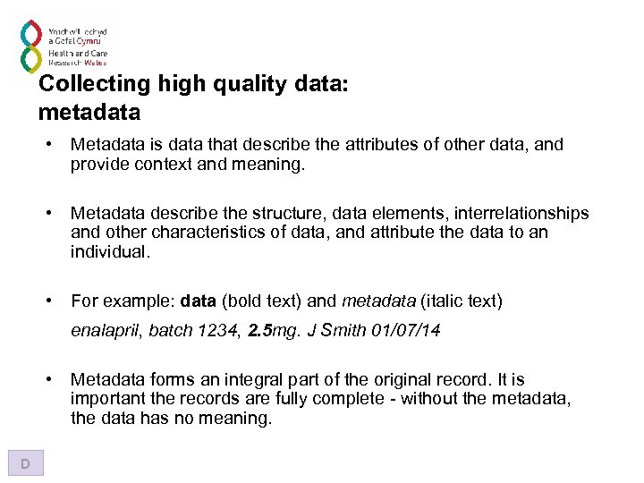 Collecting high quality data: metadata • Metadata is data that describe the attributes of