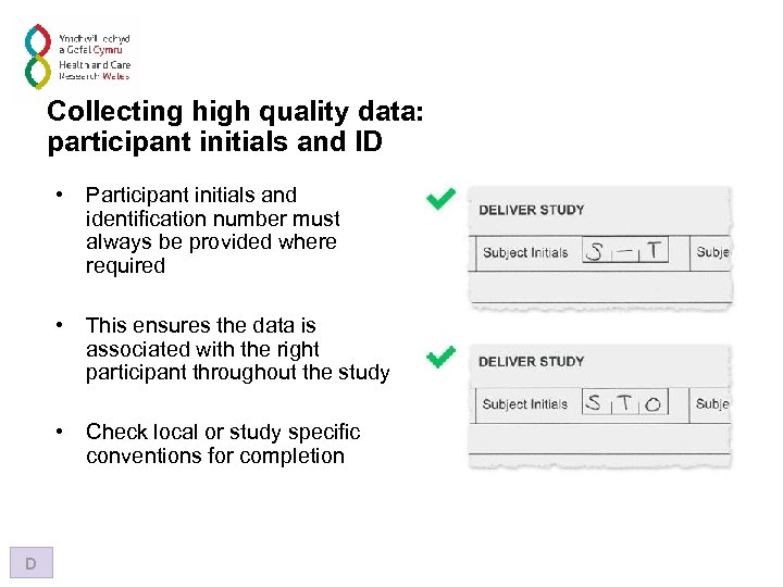 Collecting high quality data: participant initials and ID • • This ensures the data