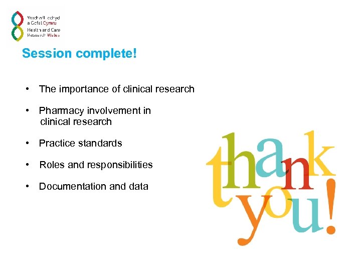 Session complete! • The importance of clinical research • Pharmacy involvement in clinical research