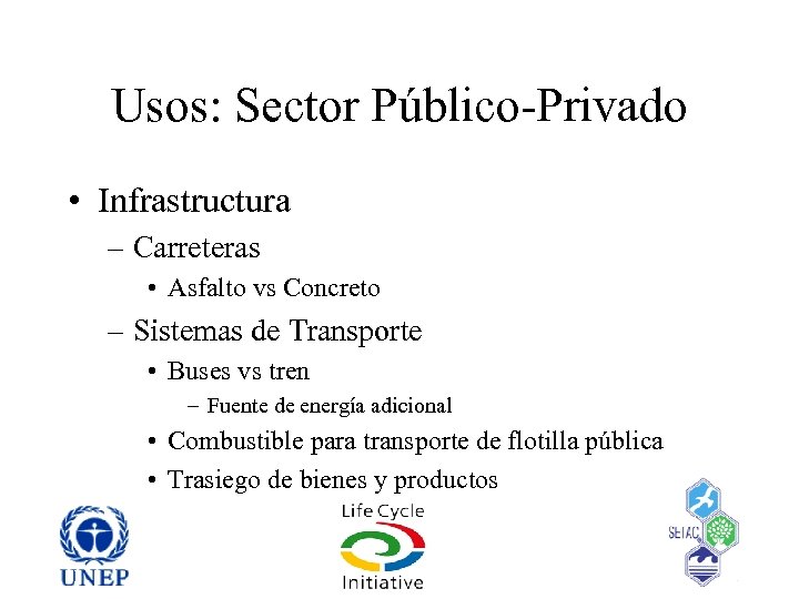 Usos: Sector Público-Privado • Infrastructura – Carreteras • Asfalto vs Concreto – Sistemas de
