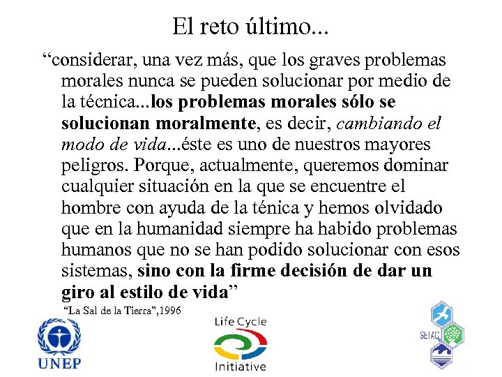 El reto último. . . “considerar, una vez más, que los graves problemas morales