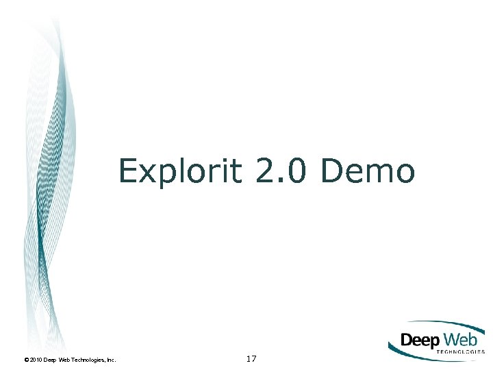 Explorit 2. 0 Demo © 2010 Deep Web Technologies, Inc. 17 