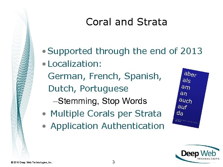 Coral and Strata • Supported through the end of 2013 • Localization: aber German,