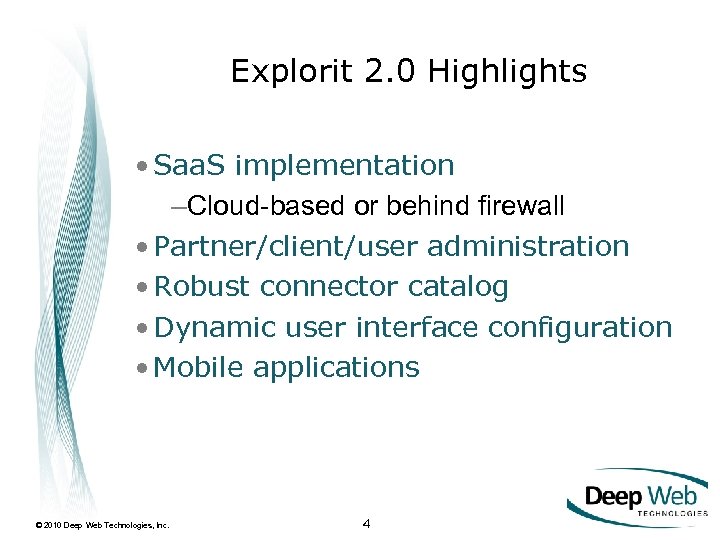 Explorit 2. 0 Highlights • Saa. S implementation –Cloud-based or behind firewall • Partner/client/user