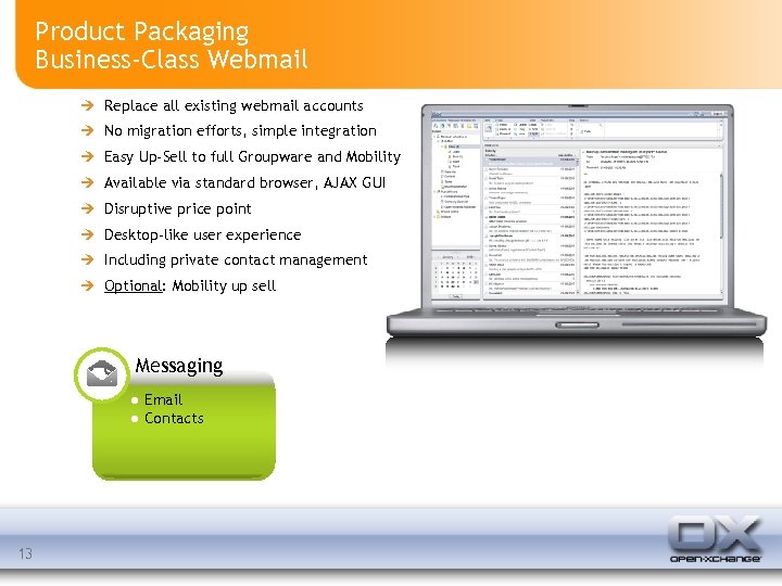 Product Packaging Business-Class Webmail Replace all existing webmail accounts No migration efforts, simple integration
