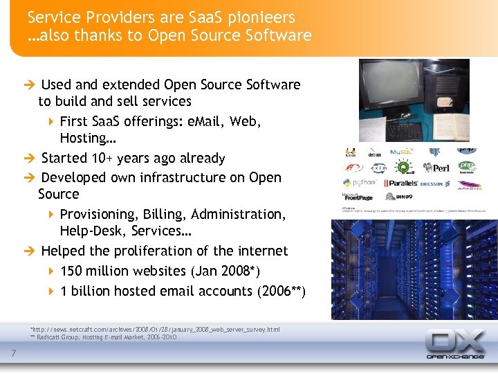 Service Providers are Saa. S pionieers …also thanks to Open Source Software Used and