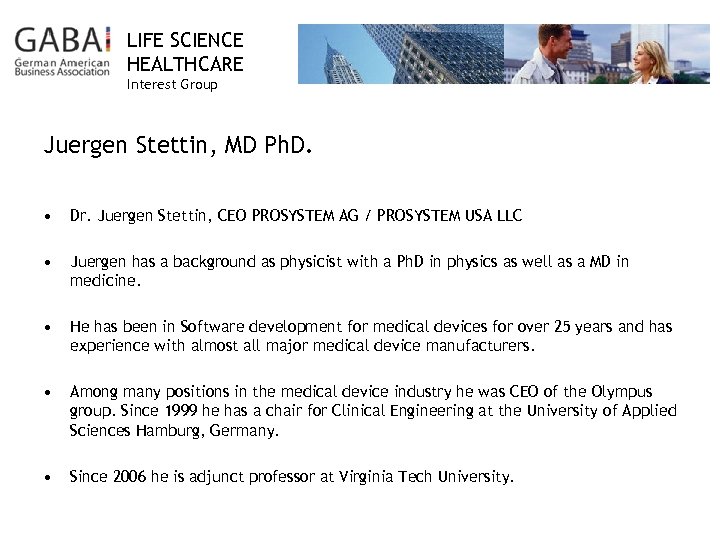 LIFE SCIENCE HEALTHCARE Interest Group Juergen Stettin, MD Ph. D. • Dr. Juergen Stettin,